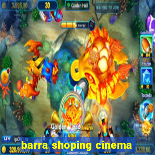 barra shoping cinema